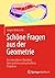 Schöne Fragen aus der Geometrie: Ein interaktiver Überblick über gelöste und noch offene Probleme (German Edition)