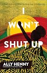 I Won't Shut Up: ...
