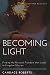 Becoming Light: Finding the...