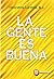 GENTE ES BUENA, LA
