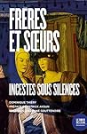 Frères et soeurs: Incestes sous silences