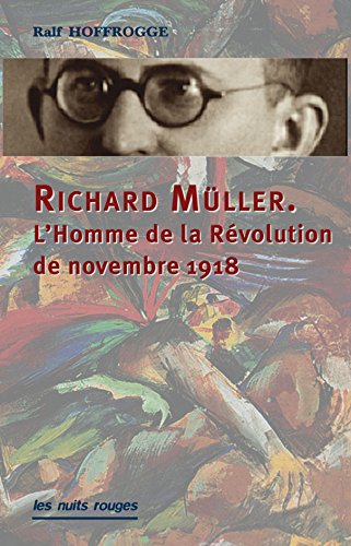 Richard Müller, l'homme de la révolution de novembre 1918 (Paperback)