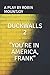 DUCKWALLS 2: "You're in Ame...