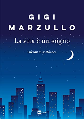 La vita è un sogno: incontri sottovoce (Italian Edition)