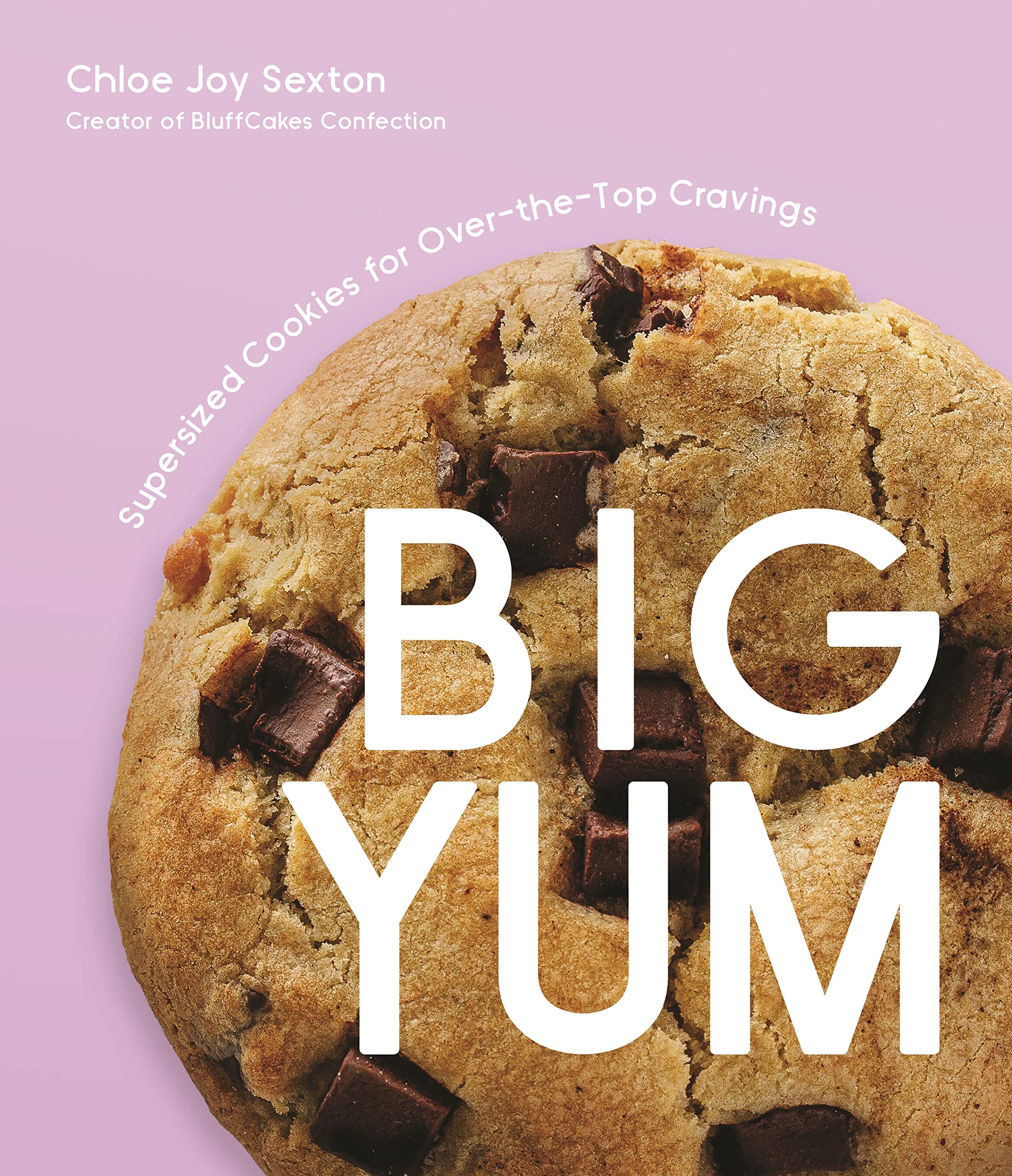 Big Yum: Supersized Cookies For Over-The-Top Cravings (Kindle Edition)