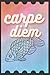 Carpe Diem Notebook: 120 pa...