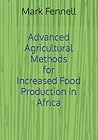 Advanced Agricultural Methods for Increased Food Production in Africa