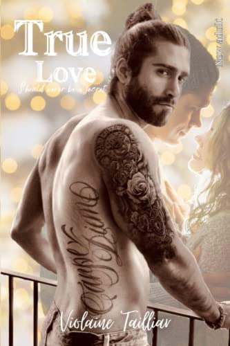 TRUE LOVE SHOULD NEVER BE A SECRET (French Edition)