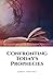 Confronting Today's Prophecies