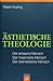Ästhetische Theologie: Der ...