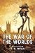The War of the Worlds: (With Classics and Annotated)