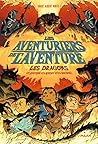 Les aventuriers de l'aventure , Tome 02: Les dragons - (ou pourquoi ces grosses bêtes mordent) (French Edition)