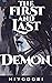 The First and Last Demon