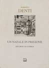 Un Natale in prigione. Ricordo di guerra by Roberto. Denti