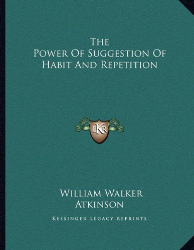 The Power Of Suggestion Of Habit And Repetition (Paperback)