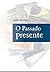 O passado presente: Um exer...