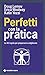 Perfetti con la pratica. Le 42 regole per prepararsi a migliorare