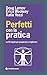 Perfetti con la pratica: Le 42 regole per prepararsi a migliorare (Italian Edition)
