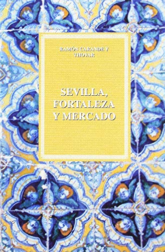 Sevilla, fortaleza y mercado. (Paperback)