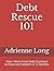 Debt Rescue 101 by Adrienne Long