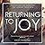 Returning to Joy: Inspiration for Grieving the Loss of Your Dog
