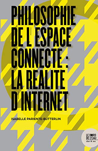 Philosophie de l'espace connecté: La réalité d'Internet (Hardcover)