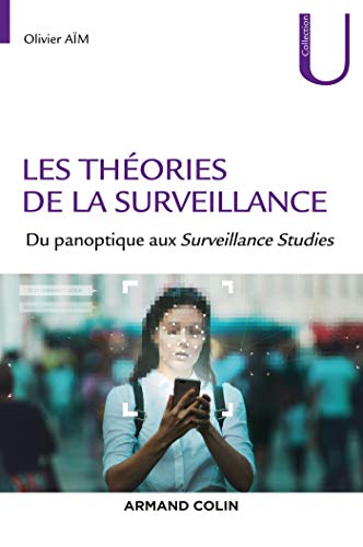 Les théories de la surveillance: Du panoptique aux Surveillance Studies (Collection U) (French Edition)