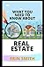 WHAT YOU NEED TO KNOW ABOUT REAL ESTATE by Erin Smith