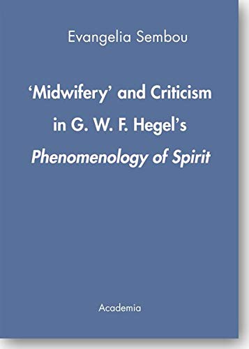 'Midwifery' and Criticism in G.W.F. Hegel's Phenomenology of Spirit. (Paperback)