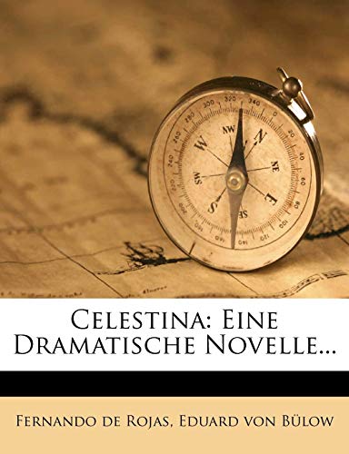 Celestina: Eine Dramatische Novelle...