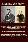 Lincoln And Booth: Two Biographies: Lincoln: By Nathaniel Wright Stephenson --- and --- The Life, Crime, And Capture Of John Wilkes Booth: By By George Alfred Townsend