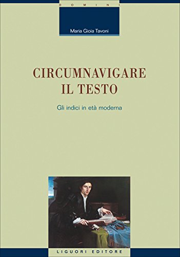 Circumnavigare il testo: Gli indici in età moderna (Italian Edition)
