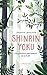Shinrin Yoku, la forêt qui guérit le corps et l'esprit by Annette Lavrijsen