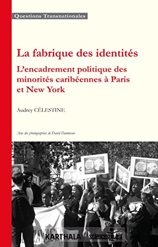 La fabrique des identités: L'encadrement politique des minorités caribéennes à Paris et New York (French Edition)