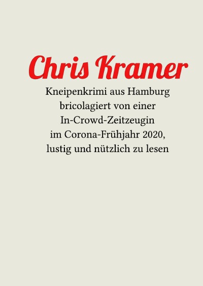 Chris Kramer: Kneipenkrimi aus Hamburg bricolagiert von einer In-Crowd-Zeitzeugin im Corona-Frühjahr 2020, lustig und nützlich zu lesen