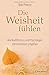 Die Weisheit fühlen: Wie Bu...