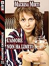L'amore non ha limiti by Macrina Mirti