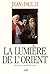 LA LUMIERE DE L'ORIENT