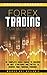 Forex Trading for Beginners: The complete crash course to discover the best strategies and tactics to achieve your financial freedom.