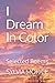 I Dream In Color: Selected ...