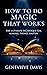 How to Do Magic That Works:...
