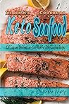 The Complete Keto Seafood Cookbook: 130 Easy and Delicious Low-Carb, High Fat Fish and Seafood Recipes for Your keto diet The Complete Keto Seafood Cookbook: 130 Easy and Delicious Low-Carb, High Fat Fish and Seafood Recipes for Your keto diet
