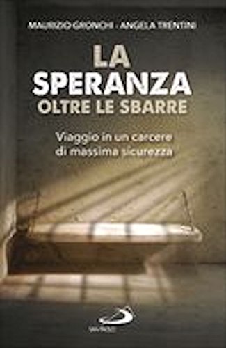La speranza oltre le sbarre. Viaggio in un carcere di massima sicurezza (Paperback)