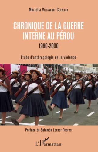 Chronique de la guerre interne au Pérou - 1980-2000: Etude d'anthropologie de la violence (French Edition)
