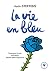 La vie en bleu by Martin Steffens