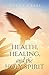 Health, Healing, and the Ho...