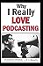 Why I really Love Podcastin...