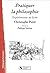 Pratiquer la philosophie by Christophe Point