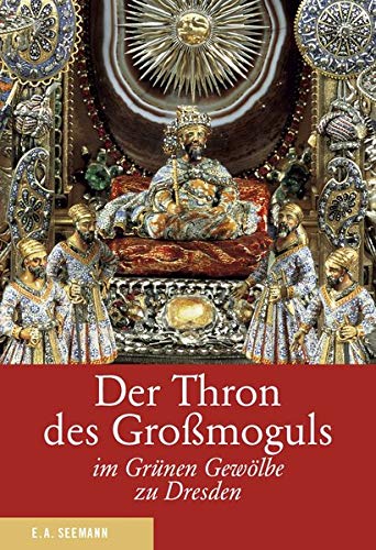 Der Thron des Großmoguls im Grünen Gewölbe zu Dresden (Paperback)