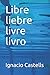 Libre,liebre , livre, livro...